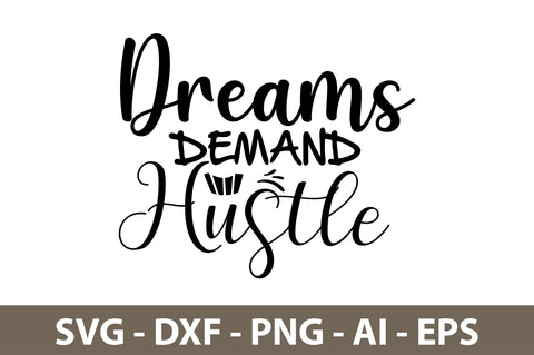 Dreams Demand Hustle svg SVG nirmal108roy 