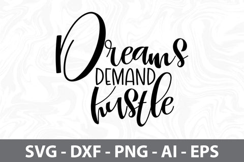 Dreams Demand Hustle svg SVG orpitasn 
