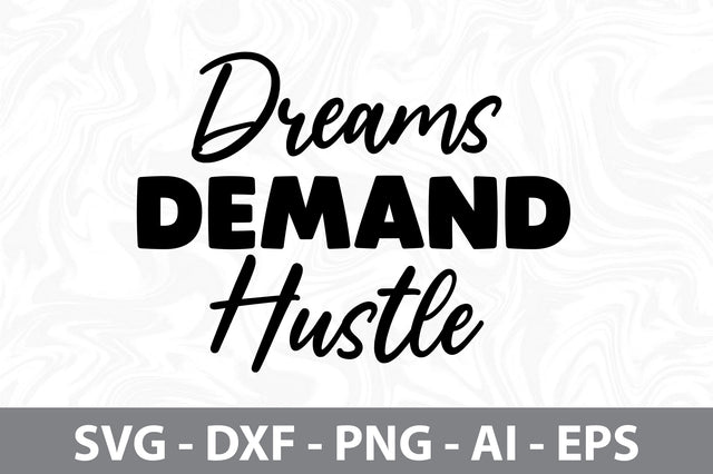 Dreams Demand Hustle svg SVG orpitasn 