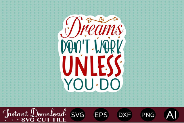 Dreams Don't Work Unless You Do sticker design SVG designmaster24 