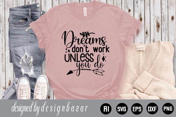 Dreams Don't Work Unless You Do SVG Shahin alam 