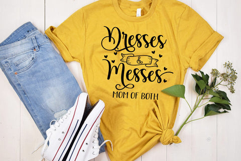 Dresses and Messes I Mothers Day SVG I Mom Quotes SVG Files SVG Happy Printables Club 
