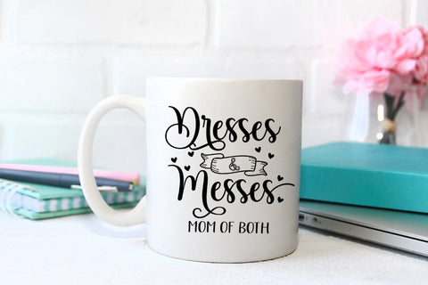 Dresses and Messes I Mothers Day SVG I Mom Quotes SVG Files SVG Happy Printables Club 