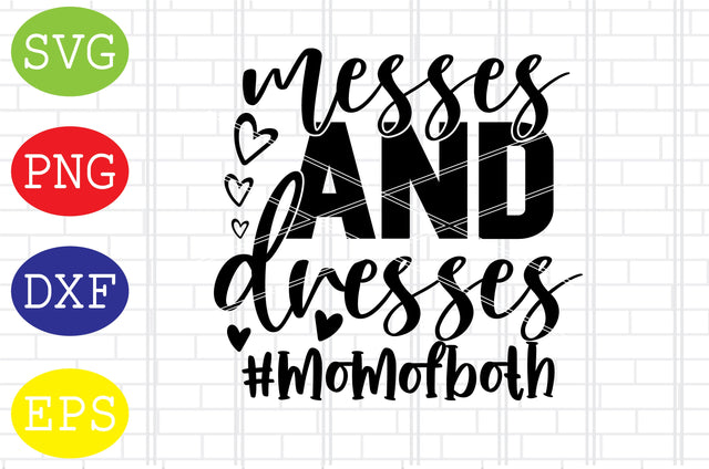 Dresses and Messes Mom of Both Svg, Mother's Day Svg, Png, Eps, Dxf Files SVG DigitalSvgFiles 