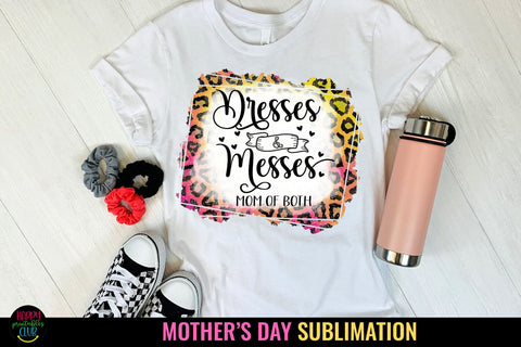 Dresses and Messes - Mother's Day Sublimation I Mom PNG Sublimation Happy Printables Club 