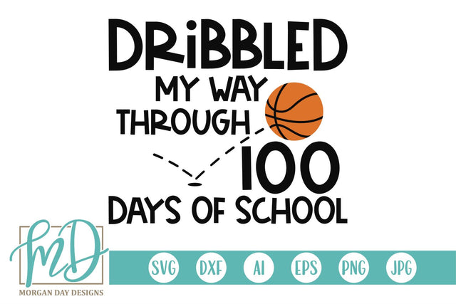Dribbled My Way Through 100 Days Basketball SVG Morgan Day Designs 