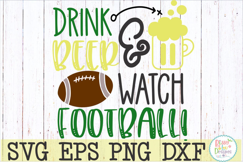 Drink Beer and Watch Football SVG Bizzy Lou Designs 