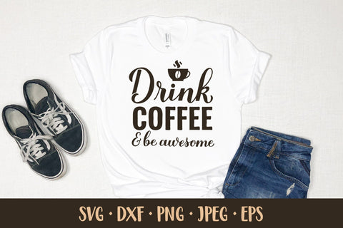 Drink coffee and be awesome. Funny coffee quote SVG SVG LaBelezoka 