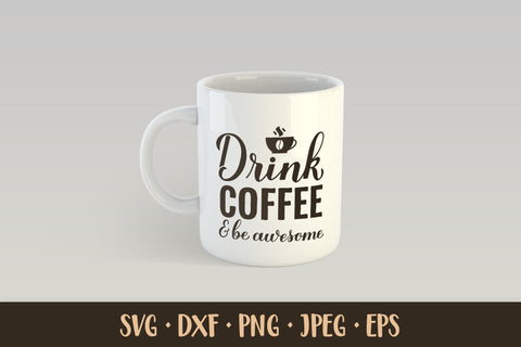 Drink coffee and be awesome. Funny coffee quote SVG SVG LaBelezoka 