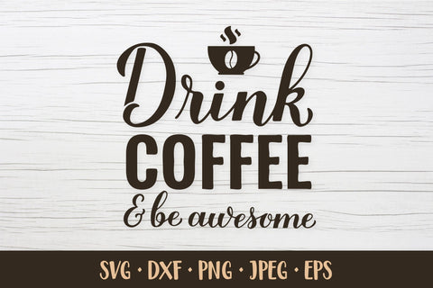 Drink coffee and be awesome. Funny coffee quote SVG SVG LaBelezoka 