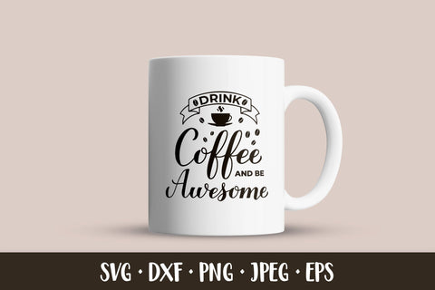 Drink coffee and be awesome SVG. Coffee lover quote SVG LaBelezoka 
