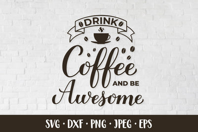 Drink coffee and be awesome SVG. Coffee lover quote SVG LaBelezoka 