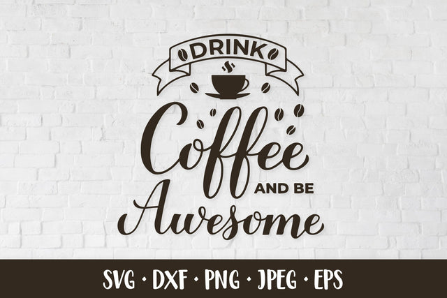 Drink coffee and be awesome SVG. Coffee lover quote SVG LaBelezoka 