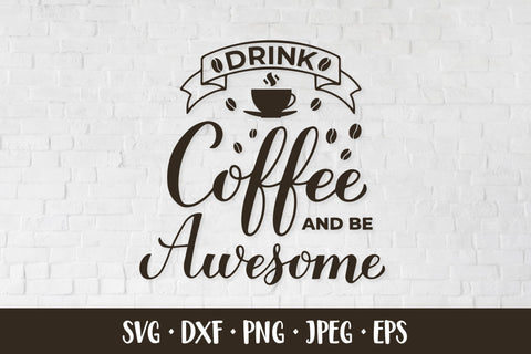 Drink coffee and be awesome SVG. Coffee lover quote SVG LaBelezoka 