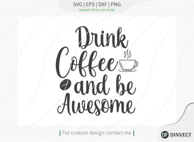 Drink coffee and be awesome SVG Cut File, Keto SVG, Drinking Coffee Cut file, Keto Life, Mom Life, Coffee sayings, Silhouette, Cricut, Coffee Life T-shirt Design, SVG Dinvect 