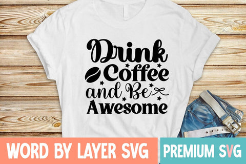 Drink Coffee And Be Awesome SVG DESIGN SVG Blessedprint 