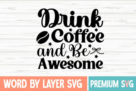Drink Coffee And Be Awesome SVG DESIGN SVG Blessedprint 