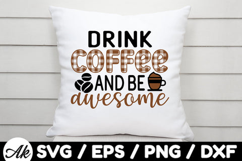 Drink coffee and be awesome svg SVG akazaddesign 