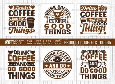 Drink Coffee And Do Good Things SVG Bundle, Coffee Svg, Coffee Party Svg, Coffee Life, Coffee Quotes, ETC T00565 SVG ETC Craft 