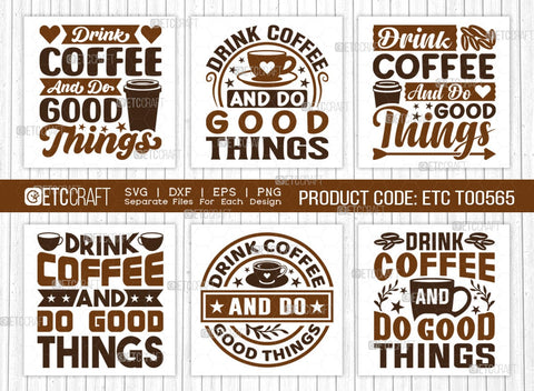 Drink Coffee And Do Good Things SVG Bundle, Coffee Svg, Coffee Party Svg, Coffee Life, Coffee Quotes, ETC T00565 SVG ETC Craft 