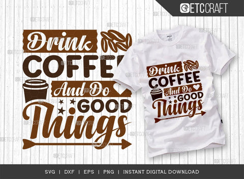 Drink Coffee And Do Good Things SVG Bundle, Coffee Svg, Coffee Party Svg, Coffee Life, Coffee Quotes, ETC T00565 SVG ETC Craft 