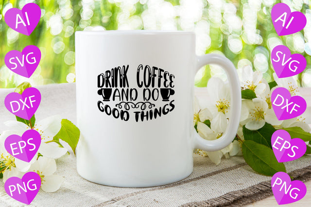 Drink Coffee and Do Good Things SVG CraftlabSvg29 