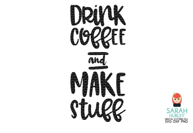 Drink Coffee And Make Stuff SVG Sarah Hurley 