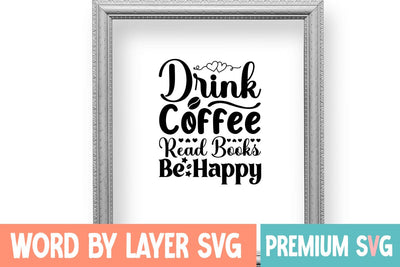 Drink Coffee Read Books Be Happy SVG DESIGN SVG Blessedprint 