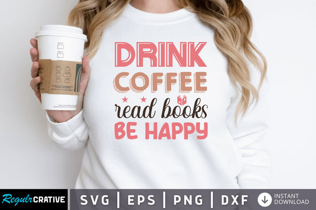 drink coffee read books be SVG SVG Regulrcrative 