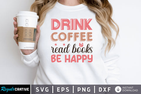 drink coffee read books be SVG SVG Regulrcrative 