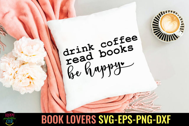 Drink Coffee Read Books I Book Lovers SVG I Reading SVG SVG Happy Printables Club 