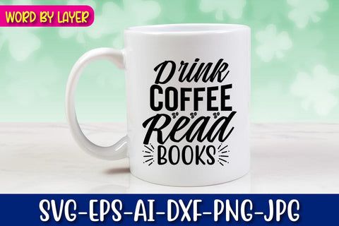 Drink Coffee Read Books Svg Cut File SVG Blessedprint 