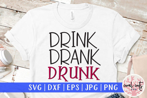 Drink drank drunk – Mother SVG EPS DXF PNG Cutting Files SVG CoralCutsSVG 