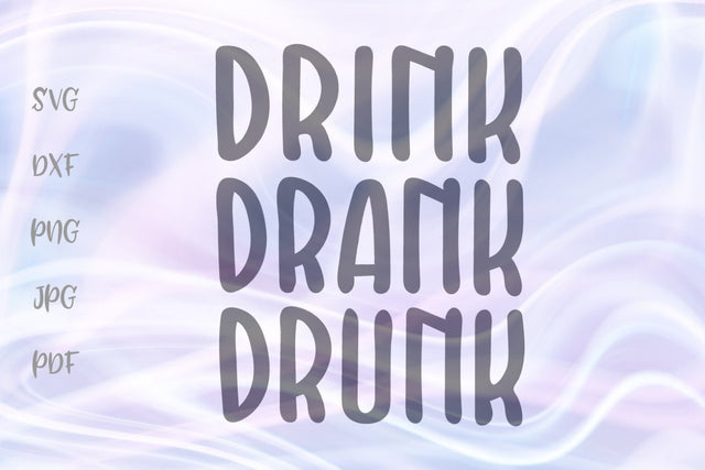 Drink Drank Drunk SVG, PNG, DXF, PDF, JPG SVG Digitals by Hanna 