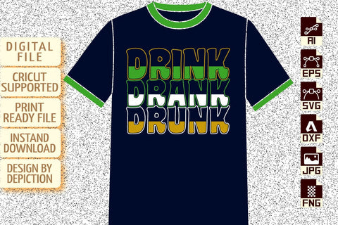 Drink Drank Drunk T-Shirt, Happy St. Patrick's Day Shirt, Patrick's Day Drink T-Shirt, Saint Drink Shirt, St. Patrick's Drink Shirt Print Template Sketch DESIGN Depiction Studio 