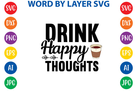 Drink Happy Thoughts, Coffee SVG Cut File SVG Rafiqul20606 