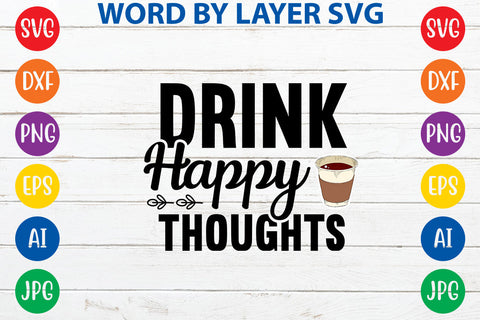 Drink Happy Thoughts, Coffee SVG Cut File SVG Rafiqul20606 