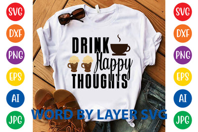Drink Happy Thoughts, Coffee SVG Design SVG Rafiqul20606 