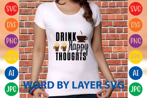 Drink Happy Thoughts, Coffee SVG Design SVG Rafiqul20606 