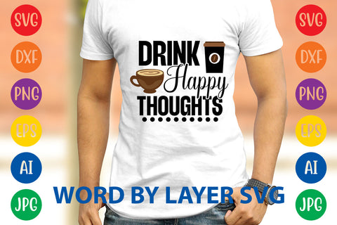 Drink Happy Thoughts, Coffee SVG Design SVG Rafiqul20606 