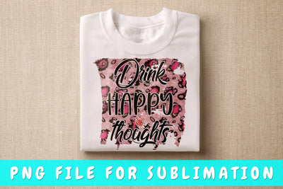 Drink Happy Thoughts PNG, Wine Design For Sublimation Sublimation HappyDesignStudio 