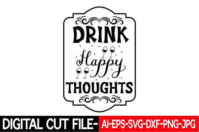 Drink Happy Thoughts SVG cut file SVG Blessedprint 