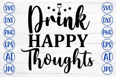 Drink Happy Thoughts SVG Cut File SVG Syaman 