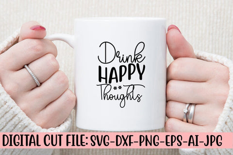Drink Happy Thoughts SVG Cut File SVG Syaman 