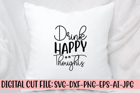 Drink Happy Thoughts SVG Cut File SVG Syaman 