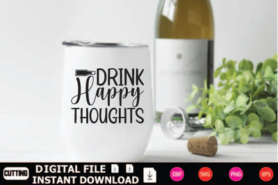 Drink Happy Thoughts SVG Shahin alam 