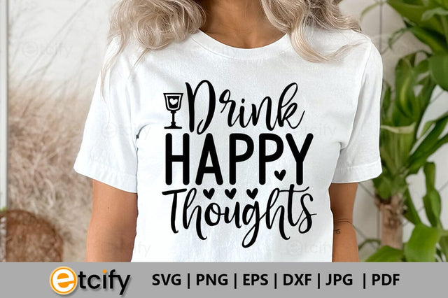Drink happy thoughts SVG SVG etcify 