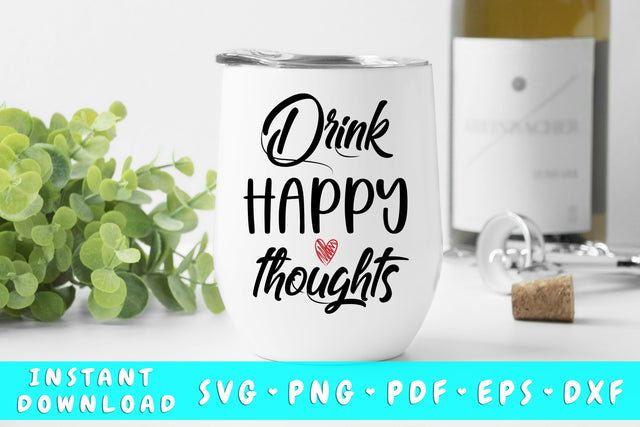 Drink Happy Thoughts SVG SVG HappyDesignStudio 
