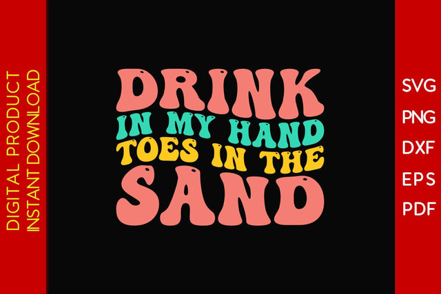 Drink In My Hand Toes In The Sand Retro Summer Vacation SVG PNG PDF Cut File SVG Creativedesigntee 