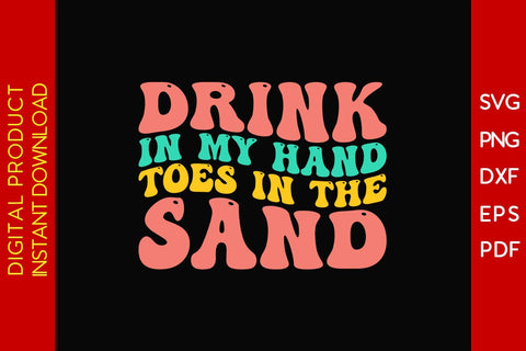 Drink In My Hand Toes In The Sand Retro Summer Vacation SVG PNG PDF Cut File SVG Creativedesigntee 